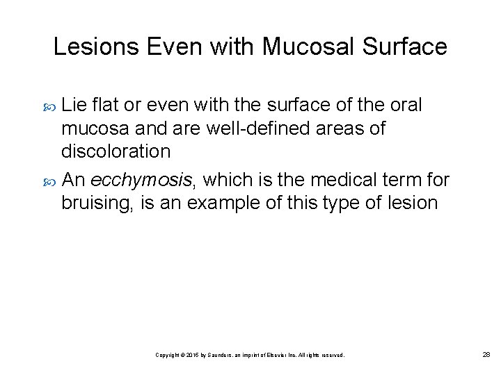 Lesions Even with Mucosal Surface Lie flat or even with the surface of the