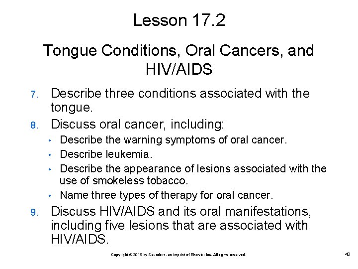 Lesson 17. 2 Tongue Conditions, Oral Cancers, and HIV/AIDS 7. 8. Describe three conditions