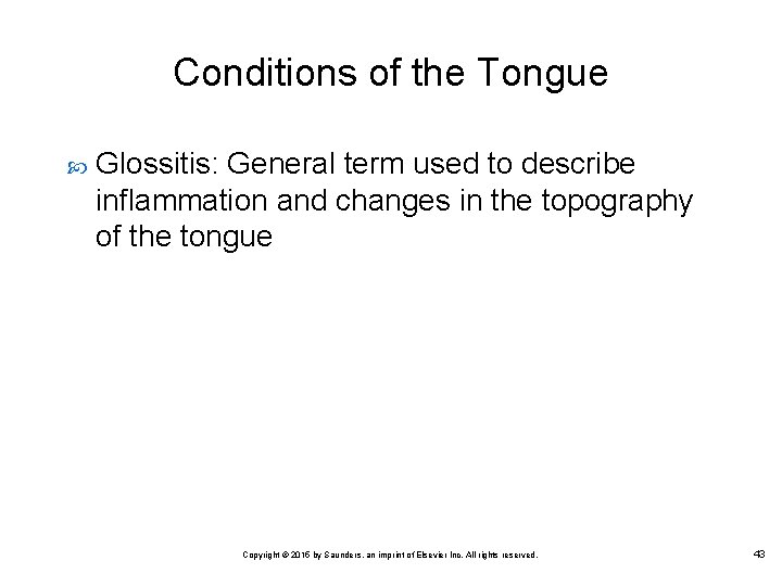 Conditions of the Tongue Glossitis: General term used to describe inflammation and changes in