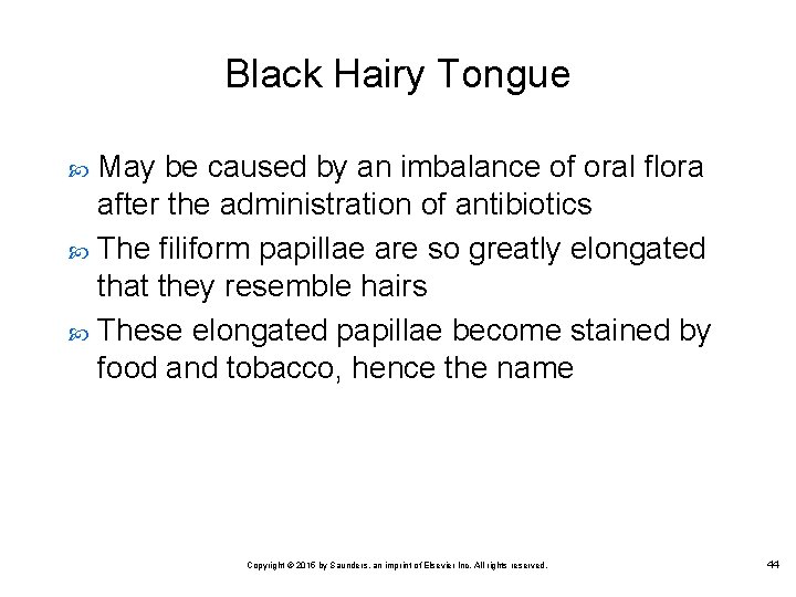 Black Hairy Tongue May be caused by an imbalance of oral flora after the