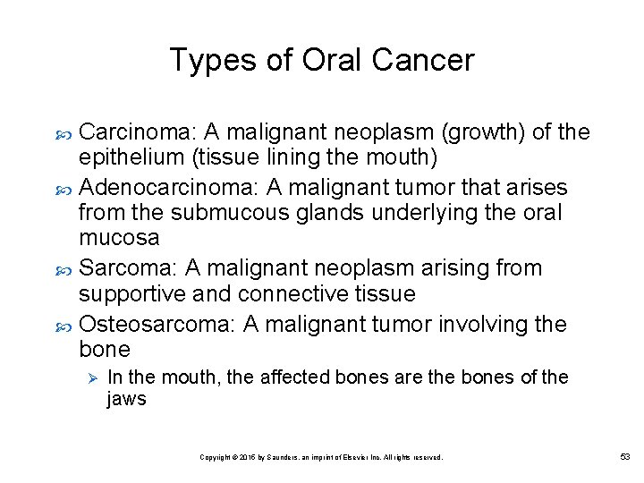 Types of Oral Cancer Carcinoma: A malignant neoplasm (growth) of the epithelium (tissue lining