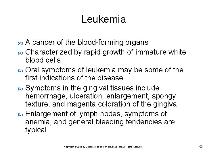 Leukemia A cancer of the blood-forming organs Characterized by rapid growth of immature white