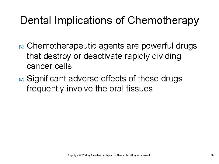 Dental Implications of Chemotherapy Chemotherapeutic agents are powerful drugs that destroy or deactivate rapidly