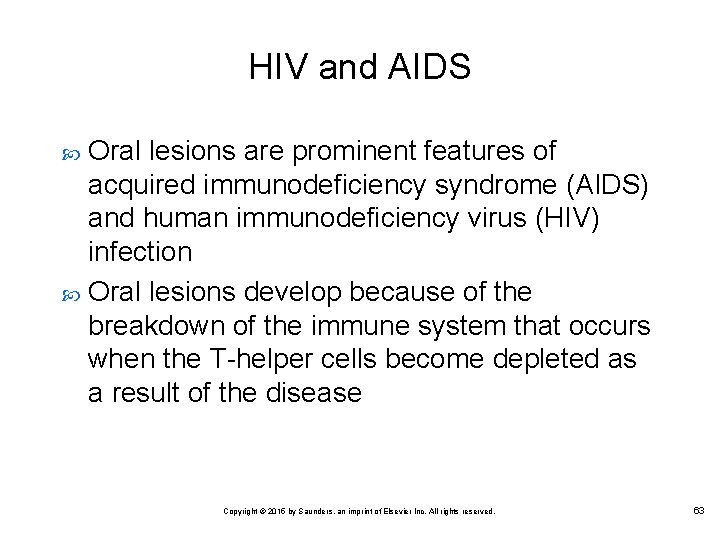 HIV and AIDS Oral lesions are prominent features of acquired immunodeficiency syndrome (AIDS) and