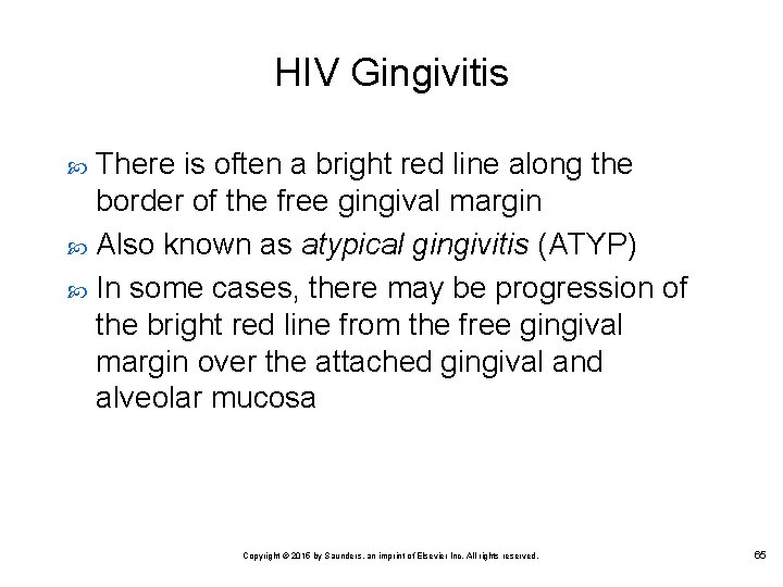 HIV Gingivitis There is often a bright red line along the border of the