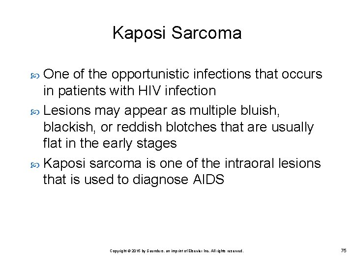 Kaposi Sarcoma One of the opportunistic infections that occurs in patients with HIV infection