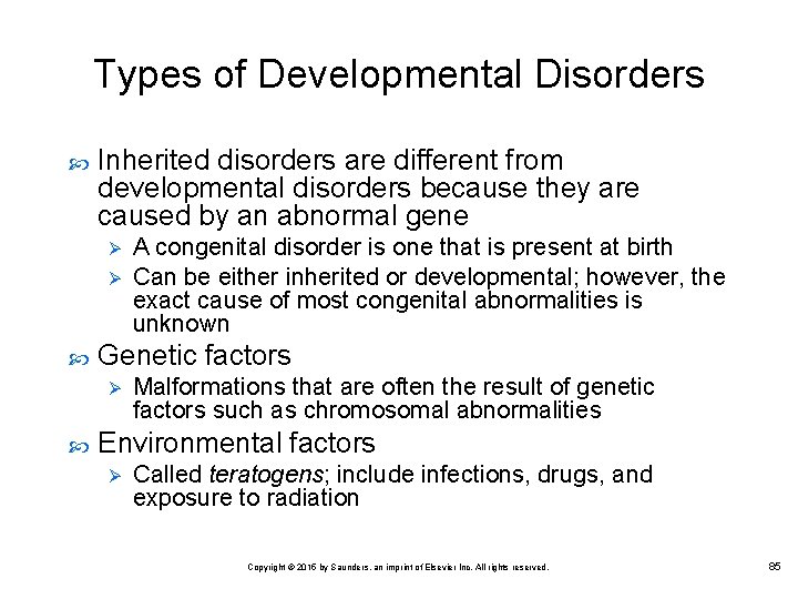 Types of Developmental Disorders Inherited disorders are different from developmental disorders because they are