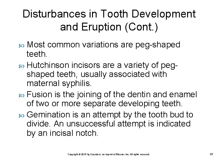 Disturbances in Tooth Development and Eruption (Cont. ) Most common variations are peg-shaped teeth.