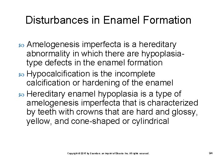 Disturbances in Enamel Formation Amelogenesis imperfecta is a hereditary abnormality in which there are