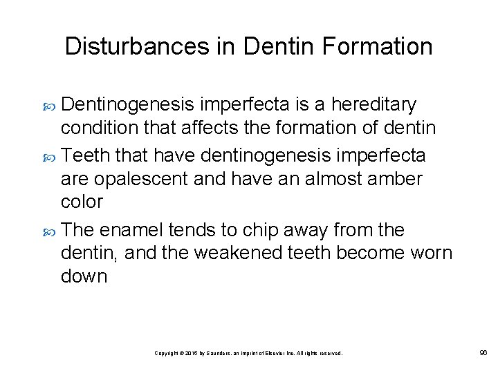 Disturbances in Dentin Formation Dentinogenesis imperfecta is a hereditary condition that affects the formation