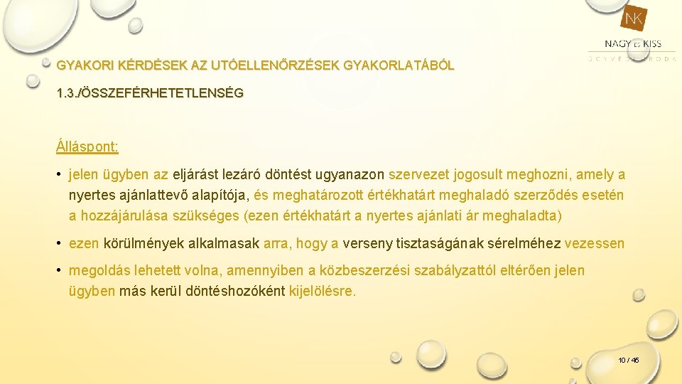 GYAKORI KÉRDÉSEK AZ UTÓELLENŐRZÉSEK GYAKORLATÁBÓL 1. 3. /ÖSSZEFÉRHETETLENSÉG Álláspont: • jelen ügyben az eljárást