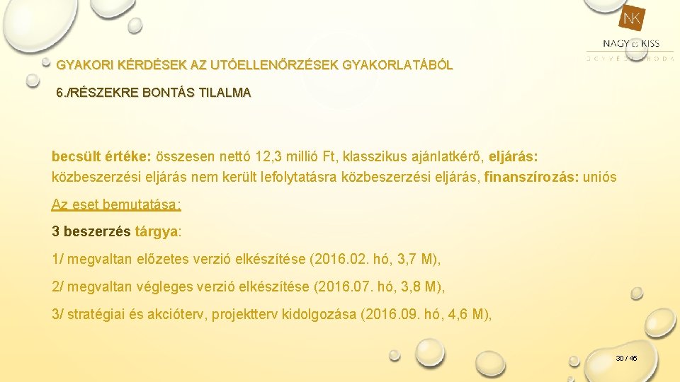 GYAKORI KÉRDÉSEK AZ UTÓELLENŐRZÉSEK GYAKORLATÁBÓL 6. /RÉSZEKRE BONTÁS TILALMA becsült értéke: összesen nettó 12,