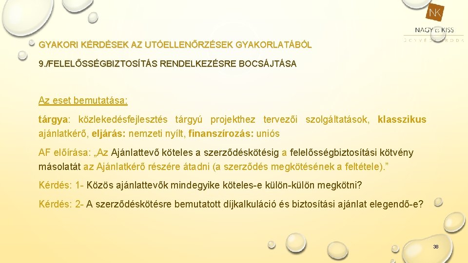 GYAKORI KÉRDÉSEK AZ UTÓELLENŐRZÉSEK GYAKORLATÁBÓL 9. /FELELŐSSÉGBIZTOSÍTÁS RENDELKEZÉSRE BOCSÁJTÁSA Az eset bemutatása: tárgya: közlekedésfejlesztés