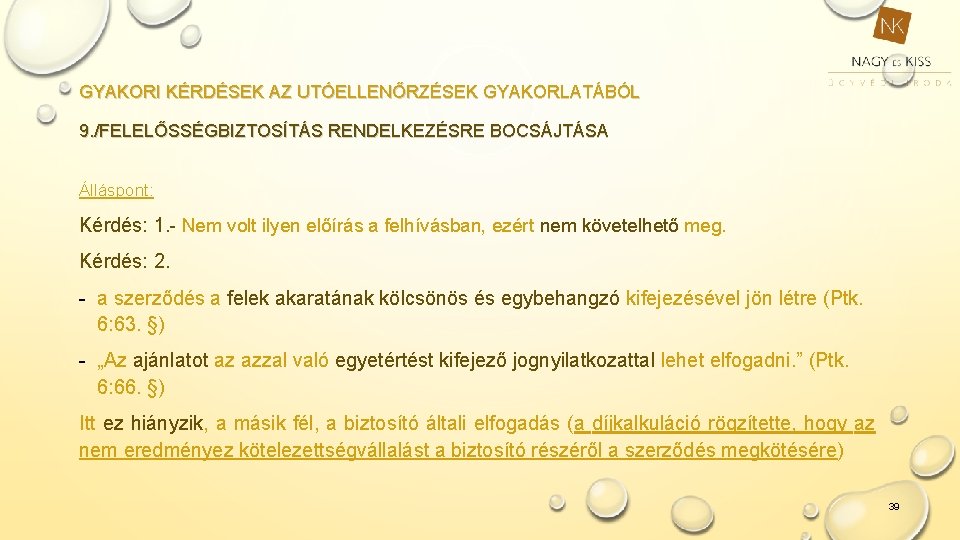 GYAKORI KÉRDÉSEK AZ UTÓELLENŐRZÉSEK GYAKORLATÁBÓL 9. /FELELŐSSÉGBIZTOSÍTÁS RENDELKEZÉSRE BOCSÁJTÁSA Álláspont: Kérdés: 1. - Nem