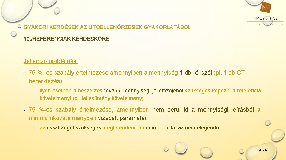 GYAKORI KÉRDÉSEK AZ UTÓELLENŐRZÉSEK GYAKORLATÁBÓL 10. /REFERENCIÁK KÉRDÉSKÖRE Jellemző problémák: - 75 % -os