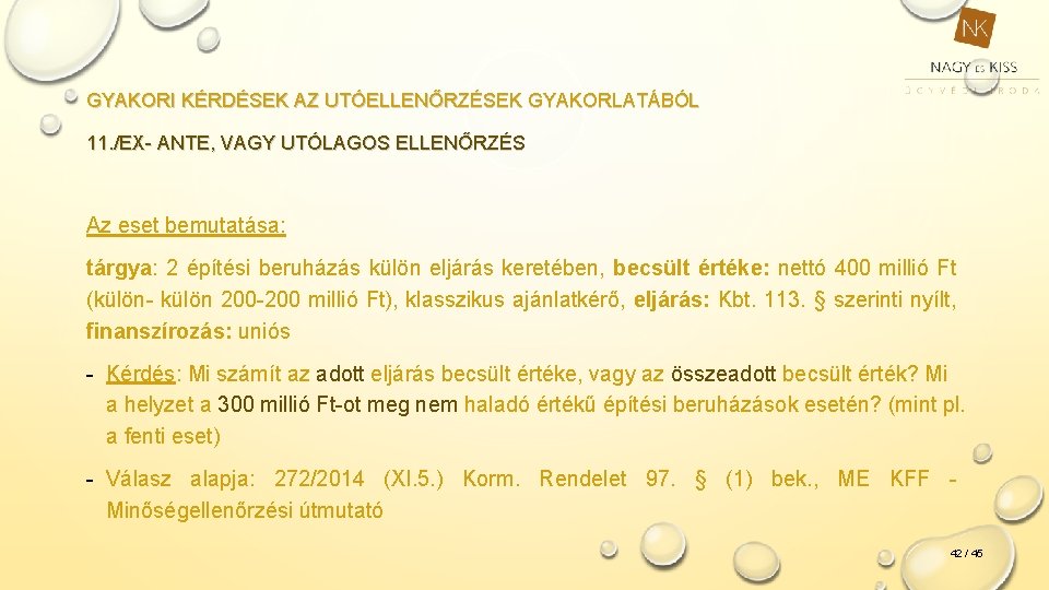GYAKORI KÉRDÉSEK AZ UTÓELLENŐRZÉSEK GYAKORLATÁBÓL 11. /EX- ANTE, VAGY UTÓLAGOS ELLENŐRZÉS Az eset bemutatása: