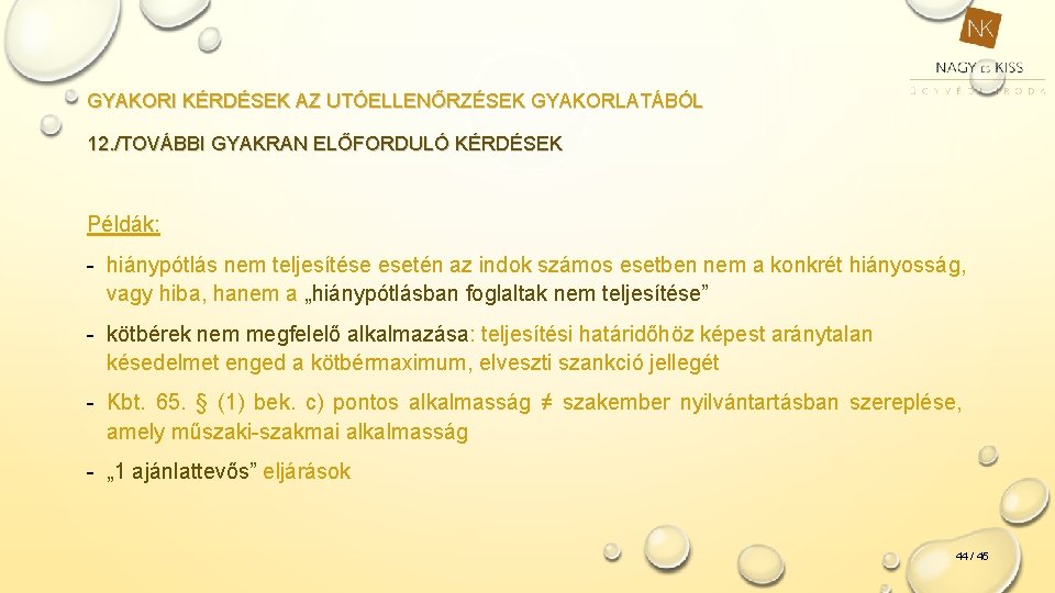 GYAKORI KÉRDÉSEK AZ UTÓELLENŐRZÉSEK GYAKORLATÁBÓL 12. /TOVÁBBI GYAKRAN ELŐFORDULÓ KÉRDÉSEK Példák: - hiánypótlás nem