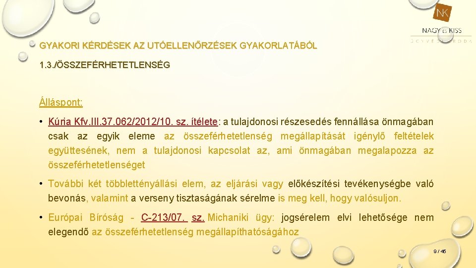 GYAKORI KÉRDÉSEK AZ UTÓELLENŐRZÉSEK GYAKORLATÁBÓL 1. 3. /ÖSSZEFÉRHETETLENSÉG Álláspont: • Kúria Kfv. III. 37.