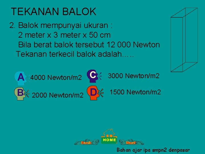 TEKANAN BALOK 2. Balok mempunyai ukuran : 2 meter x 3 meter x 50