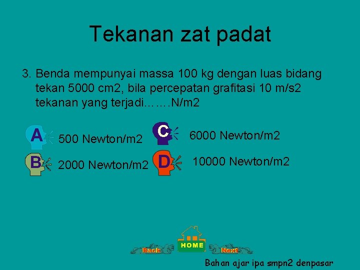 Tekanan zat padat 3. Benda mempunyai massa 100 kg dengan luas bidang tekan 5000