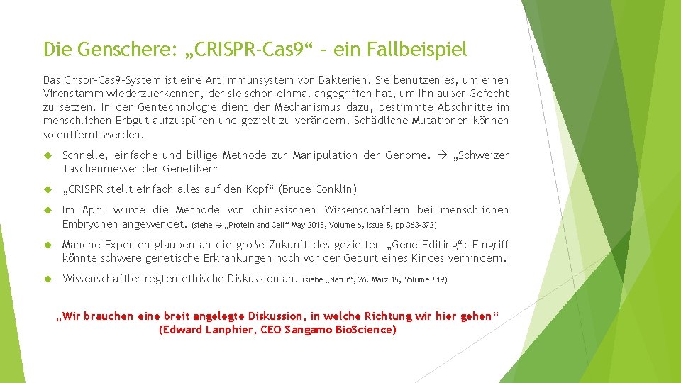 Die Genschere: „CRISPR-Cas 9“ – ein Fallbeispiel Das Crispr-Cas 9 -System ist eine Art