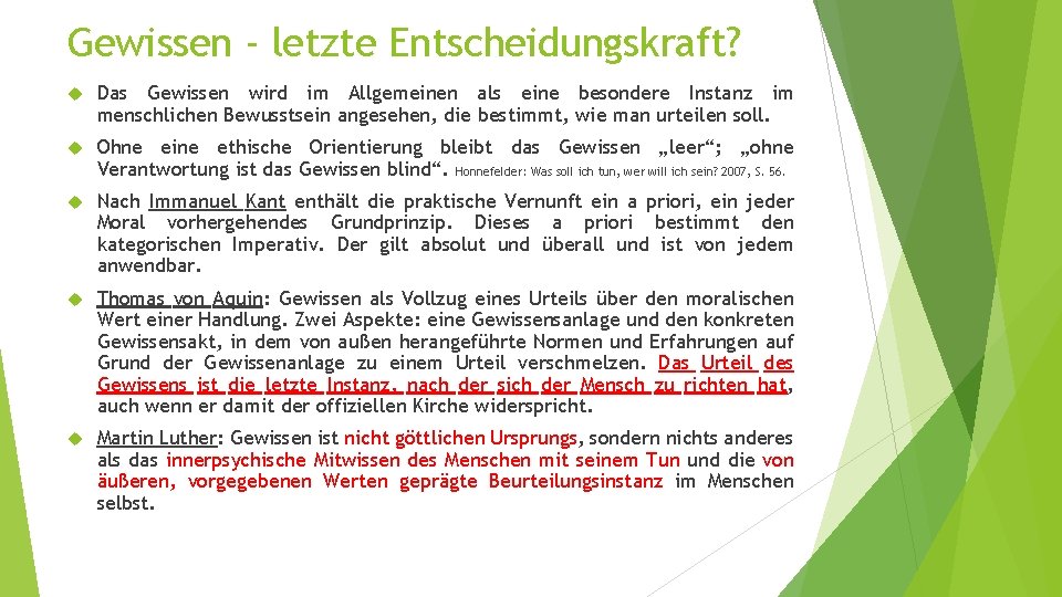 Gewissen - letzte Entscheidungskraft? Das Gewissen wird im Allgemeinen als eine besondere Instanz im