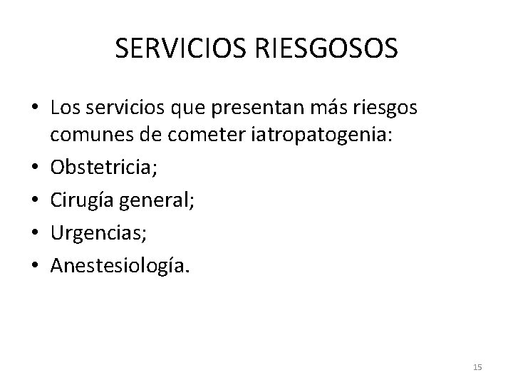 SERVICIOS RIESGOSOS • Los servicios que presentan más riesgos comunes de cometer iatropatogenia: •