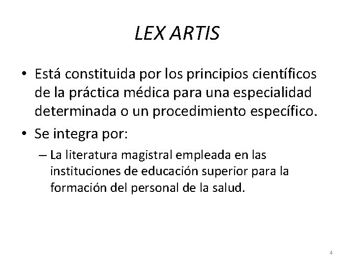 LEX ARTIS • Está constituida por los principios científicos de la práctica médica para