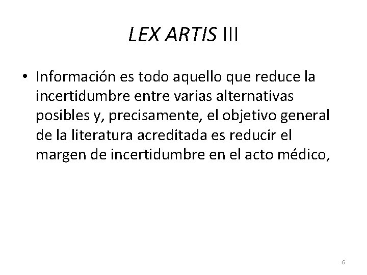 LEX ARTIS III • Información es todo aquello que reduce la incertidumbre entre varias