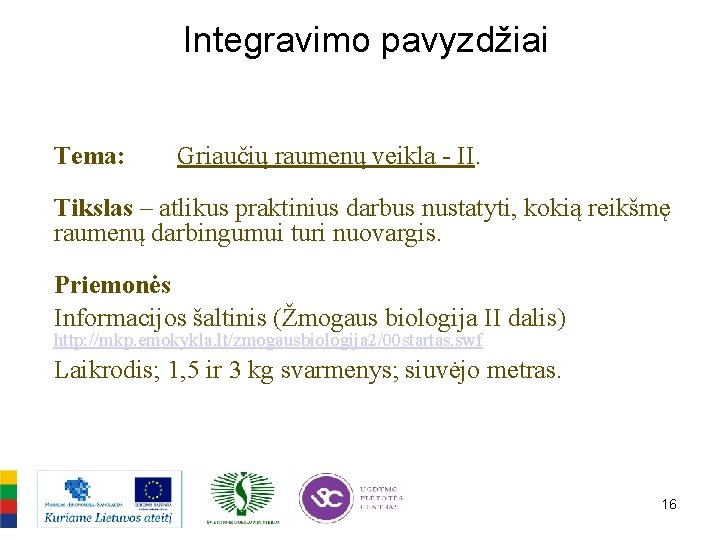 Integravimo pavyzdžiai Tema: Griaučių raumenų veikla - II. Tikslas – atlikus praktinius darbus nustatyti,