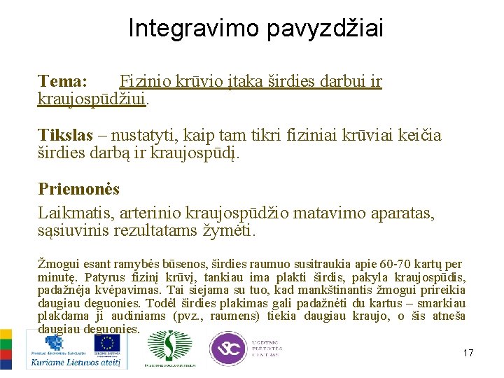 Integravimo pavyzdžiai Tema: Fizinio krūvio įtaka širdies darbui ir kraujospūdžiui. Tikslas – nustatyti, kaip