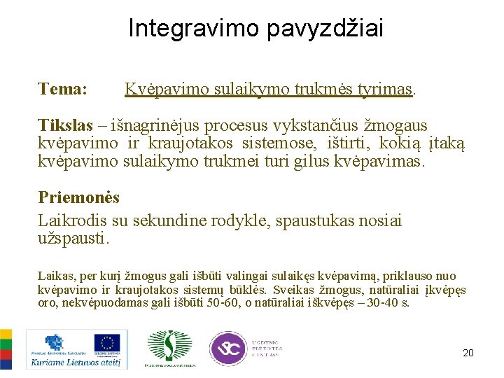 Integravimo pavyzdžiai Tema: Kvėpavimo sulaikymo trukmės tyrimas. Tikslas – išnagrinėjus procesus vykstančius žmogaus kvėpavimo