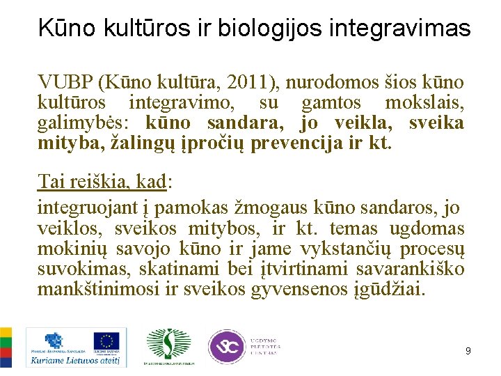 Kūno kultūros ir biologijos integravimas VUBP (Kūno kultūra, 2011), nurodomos šios kūno kultūros integravimo,