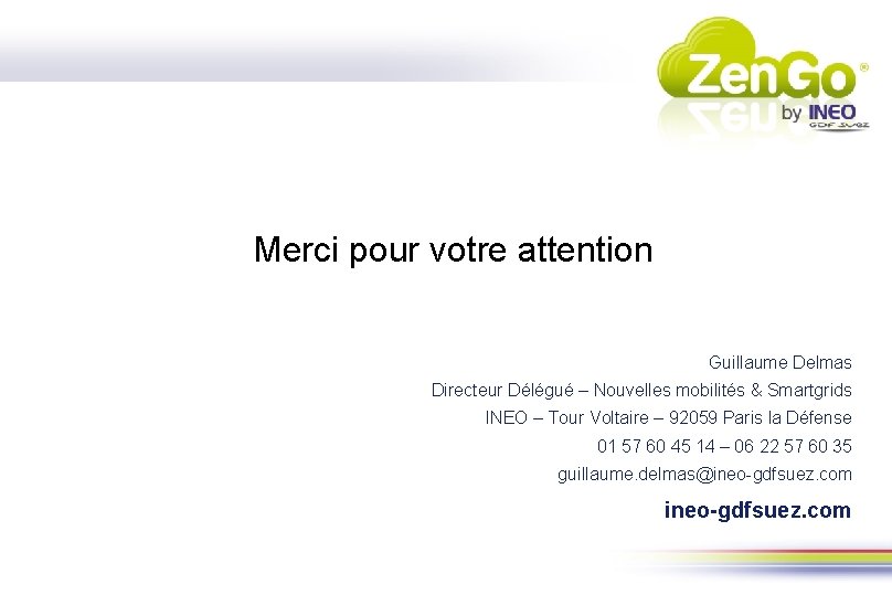  Merci pour votre attention Guillaume Delmas Directeur Délégué – Nouvelles mobilités & Smartgrids