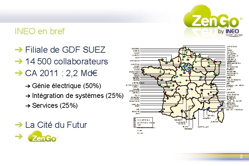 INEO en bref ➔ Filiale de GDF SUEZ ➔ 14 500 collaborateurs ➔ CA