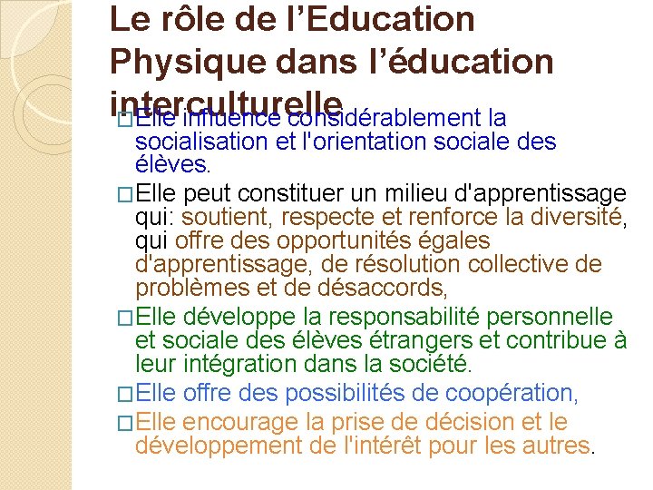 Le rôle de l’Education Physique dans l’éducation interculturelle �Elle influence considérablement la socialisation et