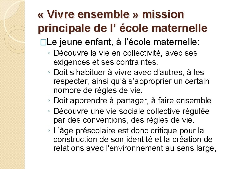  « Vivre ensemble » mission principale de l’ école maternelle �Le jeune enfant,