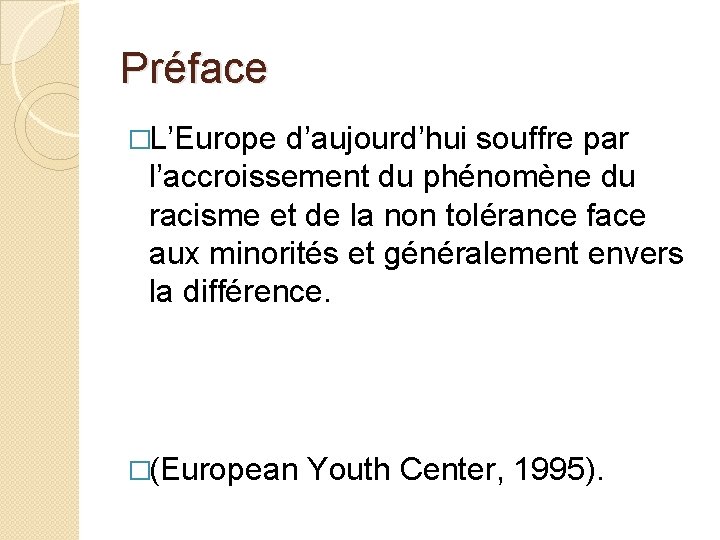 Préface �L’Europe d’aujourd’hui souffre par l’accroissement du phénomène du racisme et de la non
