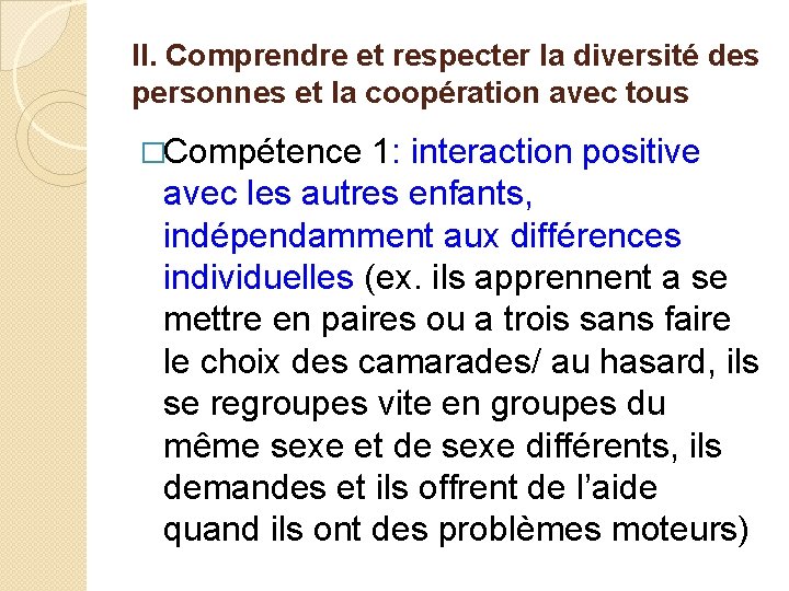 II. Comprendre et respecter la diversité des personnes et la coopération avec tous �Compétence