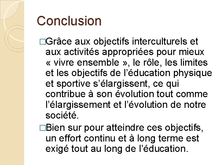 Conclusion �Grâce aux objectifs interculturels et aux activités appropriées pour mieux « vivre ensemble