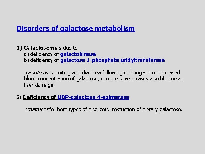 Disorders of galactose metabolism 1) Galactosemias due to a) deficiency of galactokinase b) deficiency