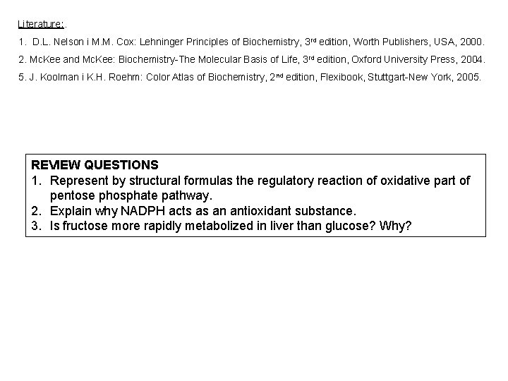 Literature: . 1. D. L. Nelson i M. M. Cox: Lehninger Principles of Biochemistry,