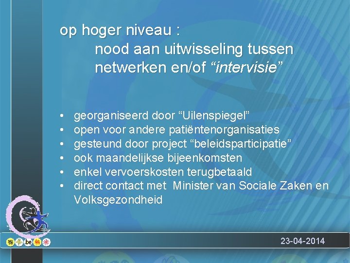 op hoger niveau : nood aan uitwisseling tussen netwerken en/of “intervisie” • • •