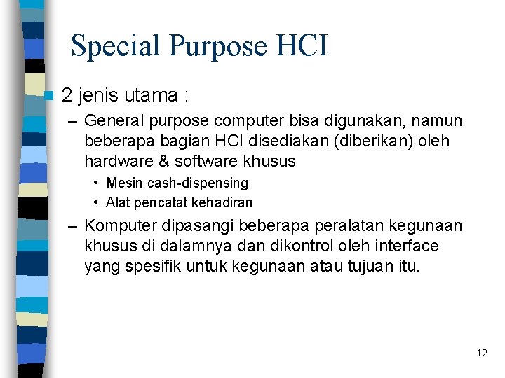 Special Purpose HCI n 2 jenis utama : – General purpose computer bisa digunakan, Special Purpose HCI n 2 jenis utama : – General purpose computer bisa digunakan,