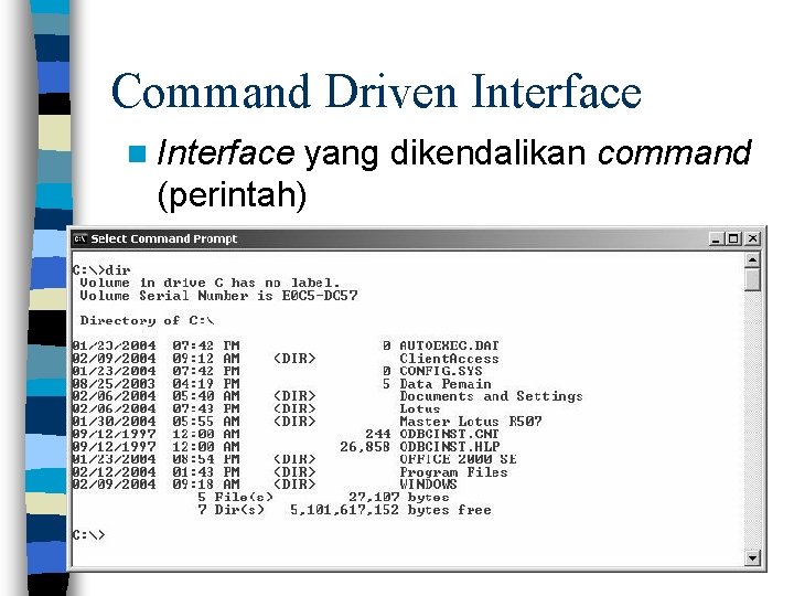 Command Driven Interface yang dikendalikan command (perintah) 5 Command Driven Interface yang dikendalikan command (perintah) 5