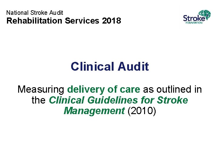 National Stroke Audit Rehabilitation Services 2018 Clinical Audit Measuring delivery of care as outlined