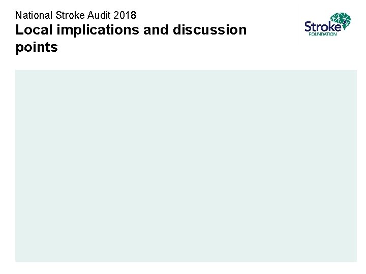 National Stroke Audit 2018 Local implications and discussion points 