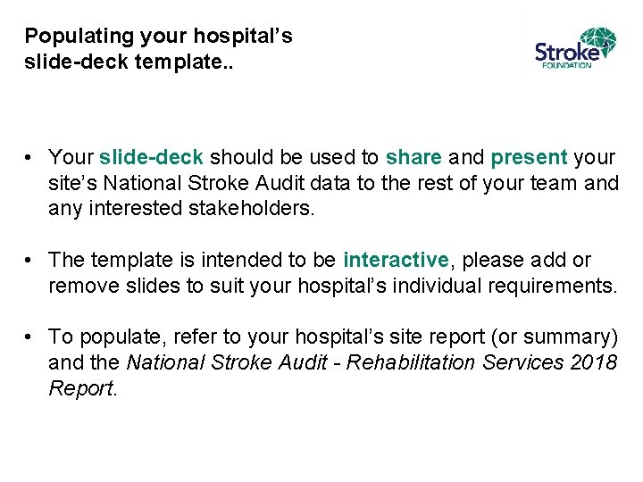 Populating your hospital’s slide-deck template. . • Your slide-deck should be used to share