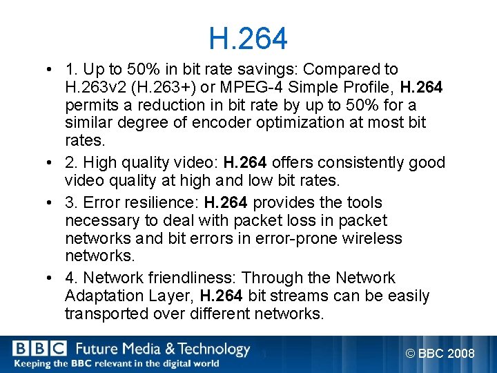 H. 264 • 1. Up to 50% in bit rate savings: Compared to H.