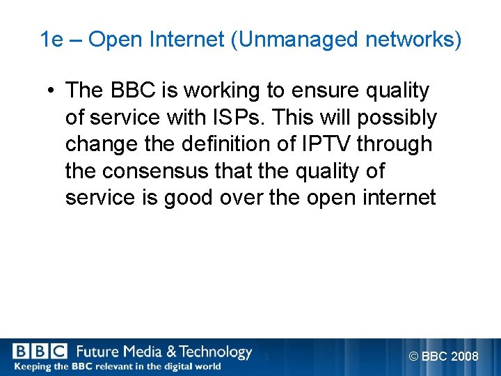 1 e – Open Internet (Unmanaged networks) • The BBC is working to ensure